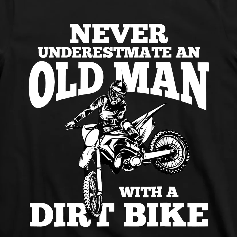 Never Underestimate an Old Man with a Dirt Bike Funny Gifts T-Shirt