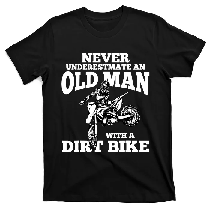 Never Underestimate an Old Man with a Dirt Bike Funny Gifts T-Shirt