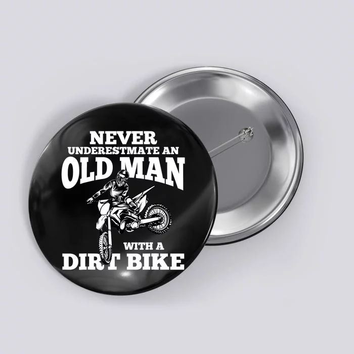 Never Underestimate an Old Man with a Dirt Bike Funny Gifts Button