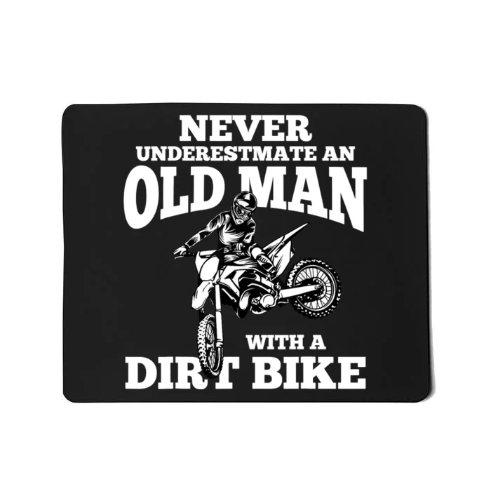 Never Underestimate an Old Man with a Dirt Bike Funny Gifts Mousepad