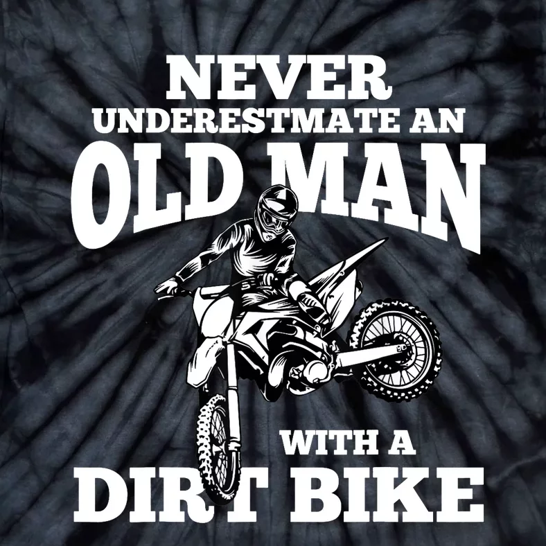 Never Underestimate an Old Man with a Dirt Bike Funny Gifts Tie-Dye T-Shirt