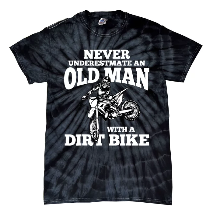 Never Underestimate an Old Man with a Dirt Bike Funny Gifts Tie-Dye T-Shirt