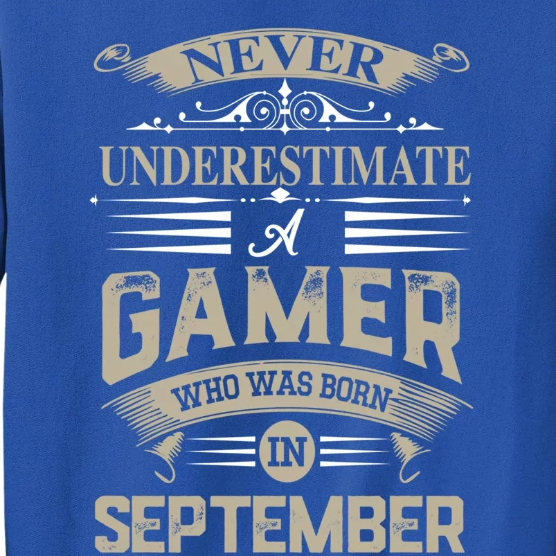 Never Underestimate A Gamer Who Was Born In September Gift Sweatshirt