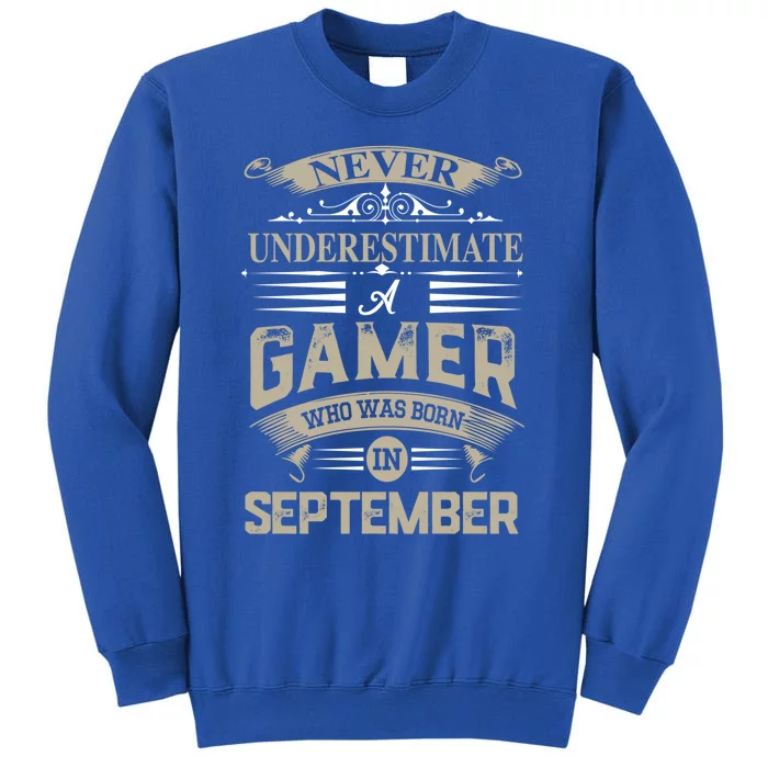 Never Underestimate A Gamer Who Was Born In September Gift Sweatshirt