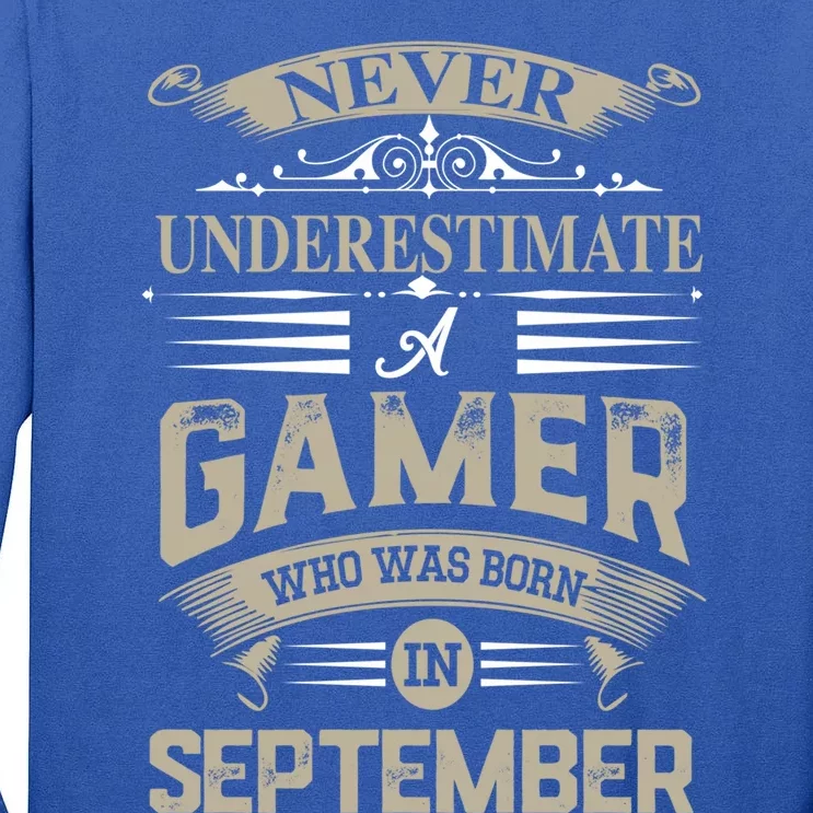 Never Underestimate A Gamer Who Was Born In September Gift Tall Long Sleeve T-Shirt