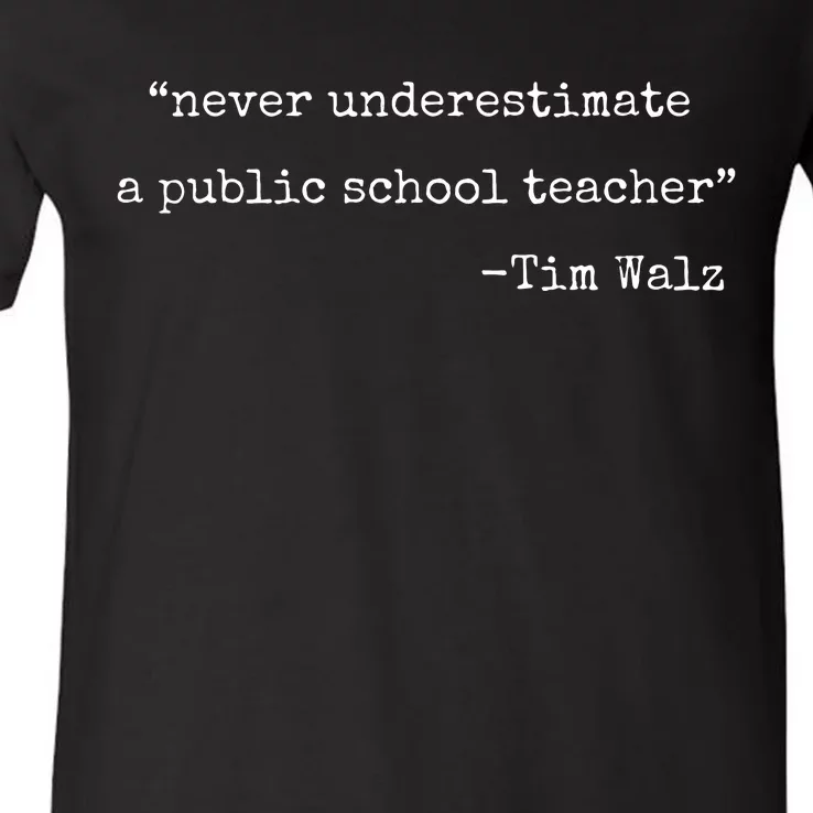 Never Underestimate A Public School Teachers Tim Walz Quote V-Neck T-Shirt