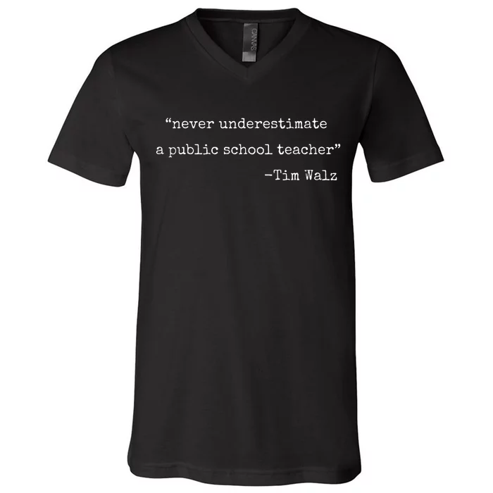 Never Underestimate A Public School Teachers Tim Walz Quote V-Neck T-Shirt