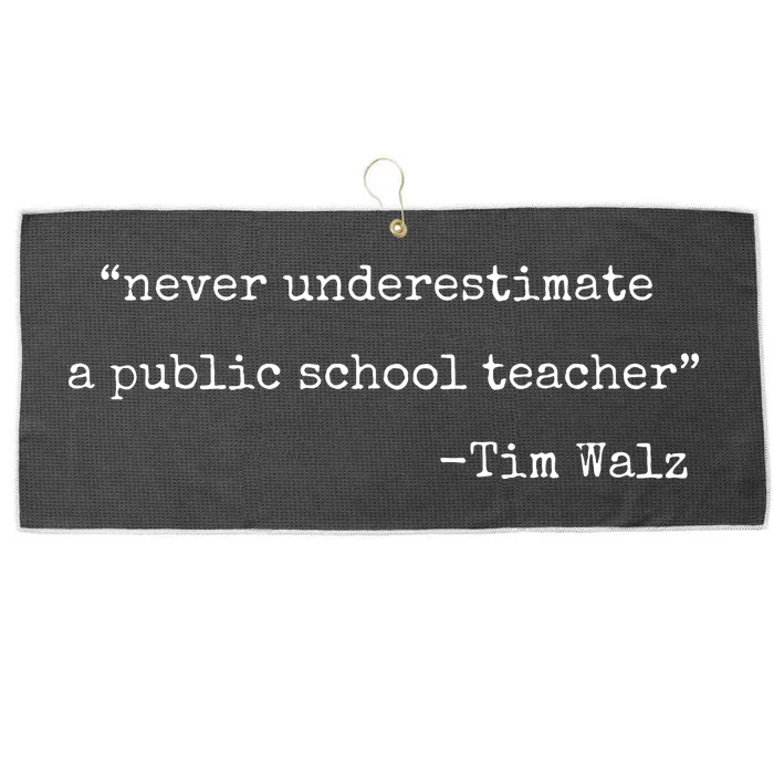 Never Underestimate A Public School Teachers Tim Walz Quote Large Microfiber Waffle Golf Towel