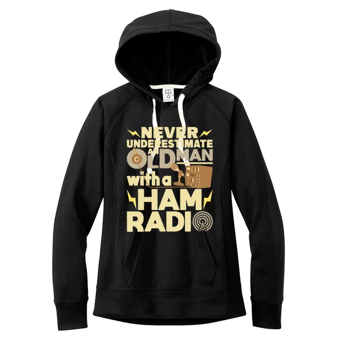 Never Underestimate An Old Man With A Ham Radio Operator Women's Fleece Hoodie