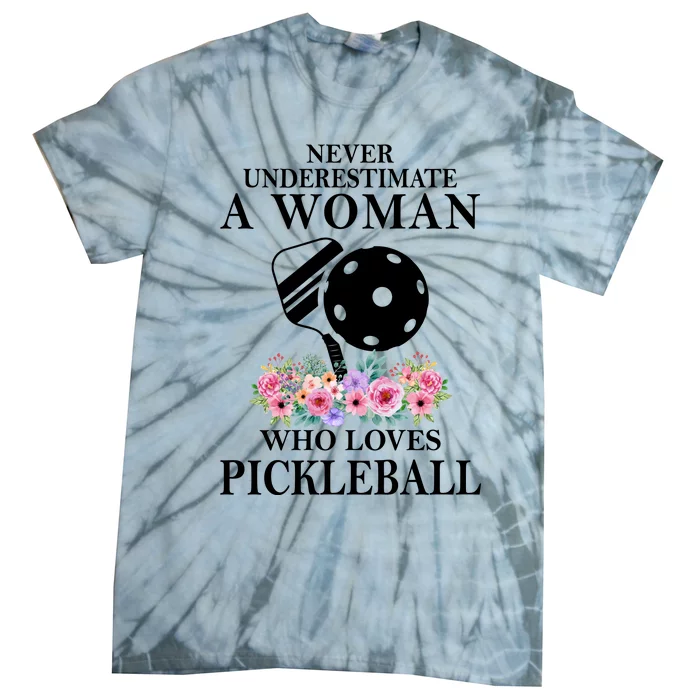 NEVER UNDERESTIMATE A WOMAN PICKLEBALL LQT Tie-Dye T-Shirt