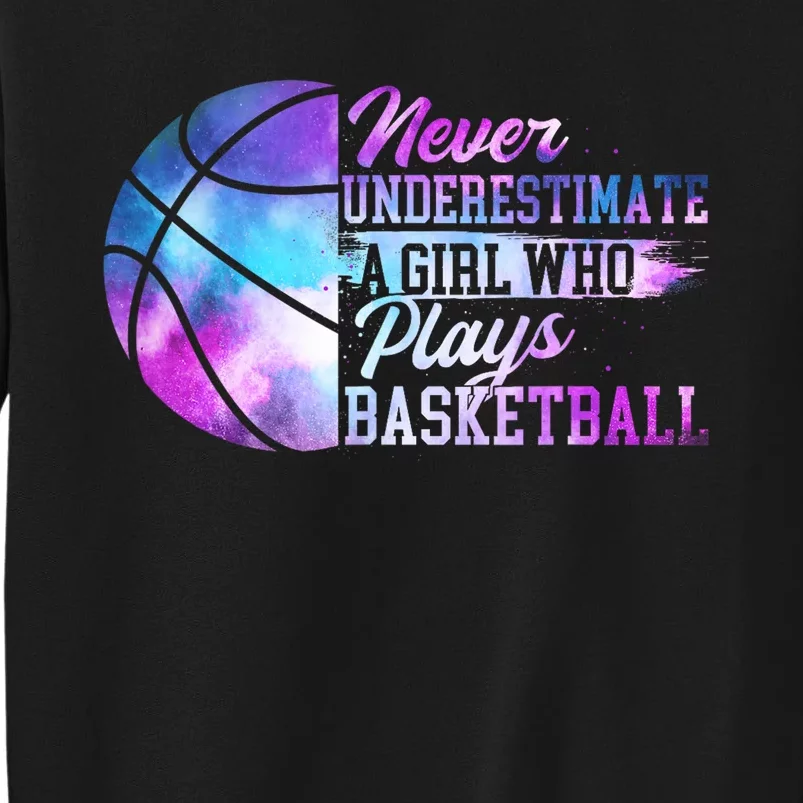 Never Underestimate A Girl Who Plays Basketball Sweatshirt