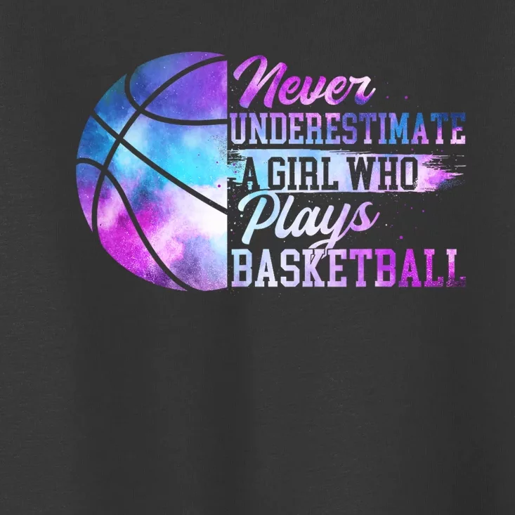 Never Underestimate A Girl Who Plays Basketball Toddler T-Shirt