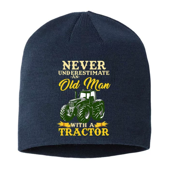 Never Underestimate An Old Man With A Tractor 8 1/2in Sustainable Knit Beanie