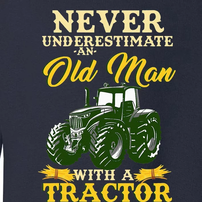 Never Underestimate An Old Man With A Tractor Toddler Sweatshirt