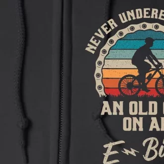 Never Underestimate An Old Guy On An E Bike Biking Full Zip Hoodie