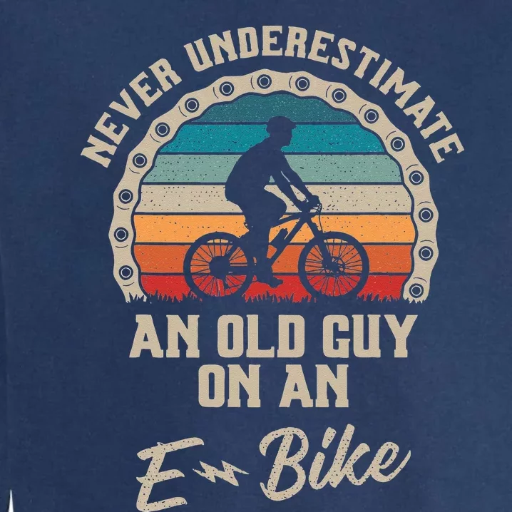 Never Underestimate An Old Guy On An E Bike Biking Garment-Dyed Sweatshirt