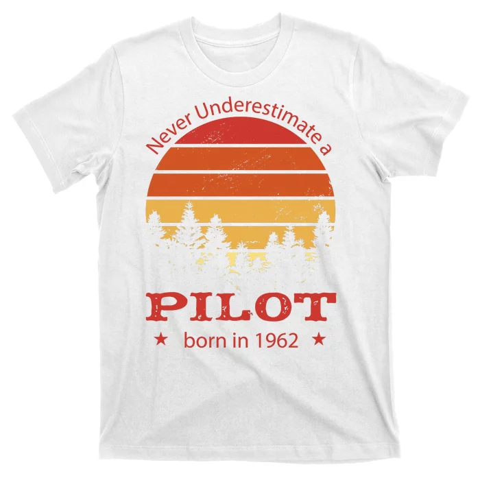 Never Underestimate A Pilot Born In 1962 T-Shirt