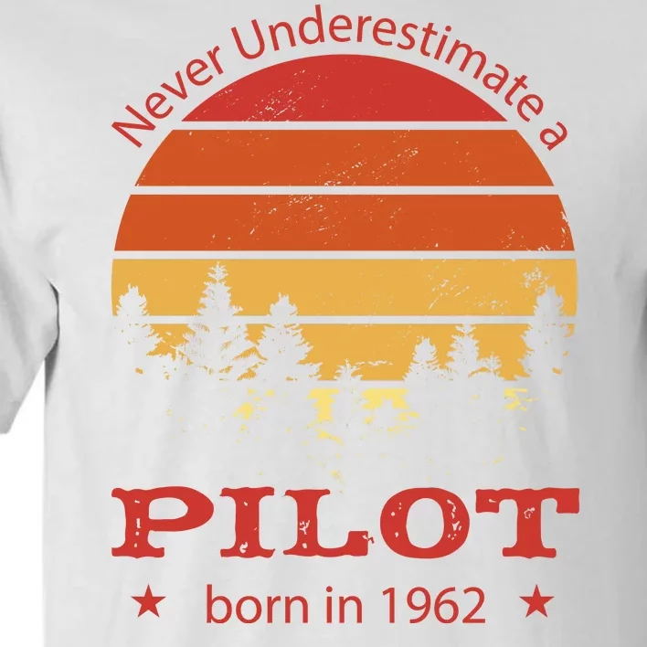 Never Underestimate A Pilot Born In 1962 Tall T-Shirt