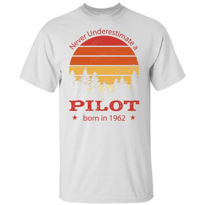 Never Underestimate A Pilot Born In 1962 Tall T-Shirt