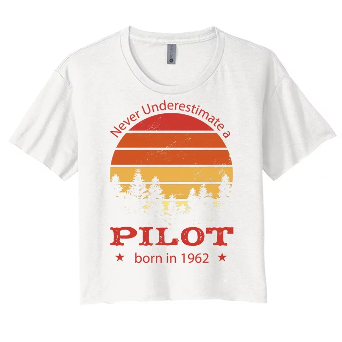 Never Underestimate A Pilot Born In 1962 Women's Crop Top Tee