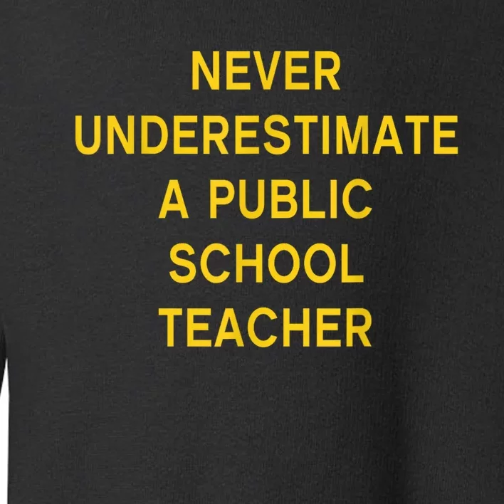 Never Underestimate A Public School Teacher Motivational Tim Walz Toddler Sweatshirt