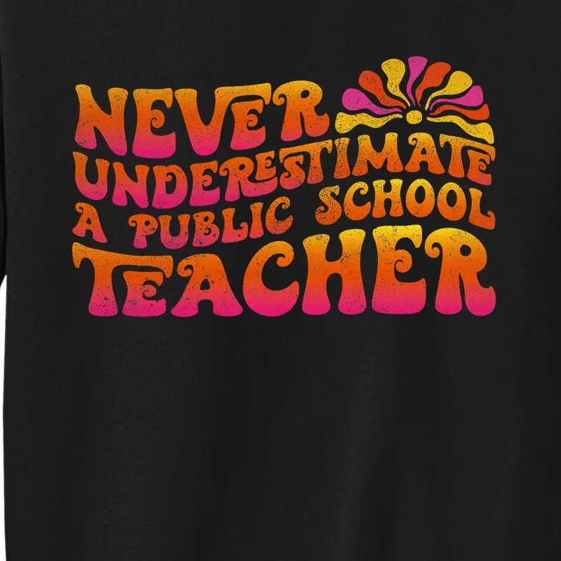 Never Underestimate A Public School Teacher Sweatshirt