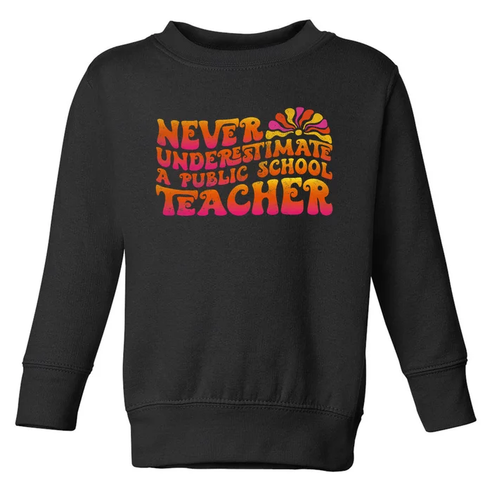 Never Underestimate A Public School Teacher Toddler Sweatshirt