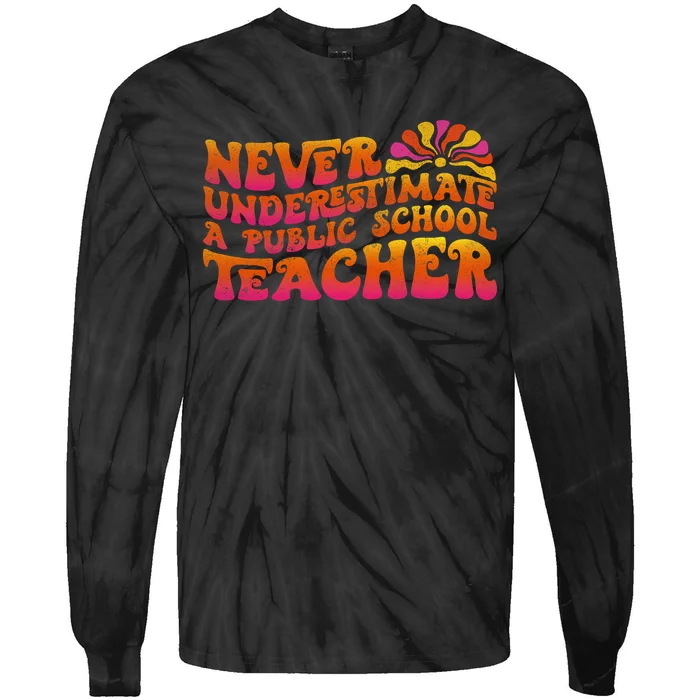 Never Underestimate A Public School Teacher Tie-Dye Long Sleeve Shirt