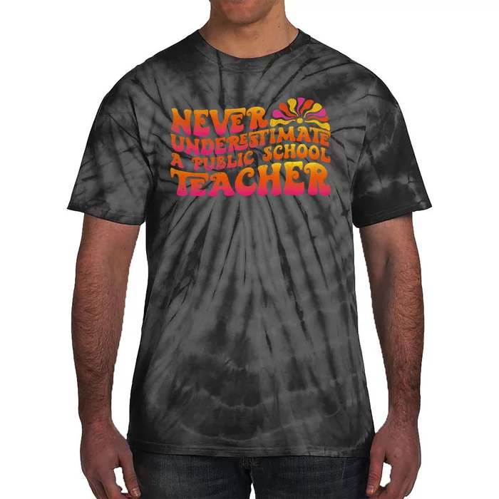 Never Underestimate A Public School Teacher Tie-Dye T-Shirt