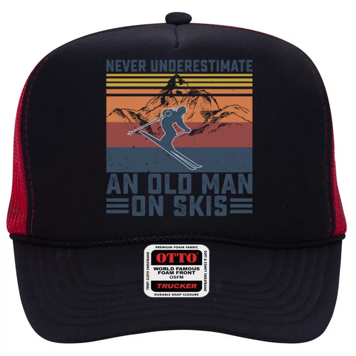 Never Underestimate An Old On Skis Funny Skiing Lover Gift High Crown Mesh Trucker Hat