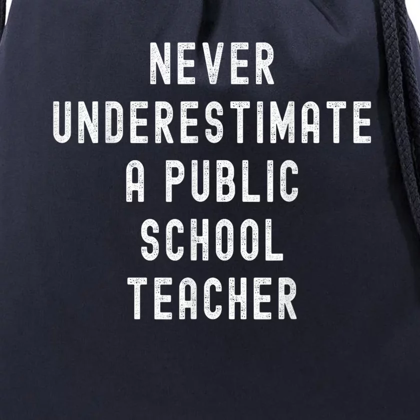 Never Underestimate A Public School Teacher Motivational Drawstring Bag