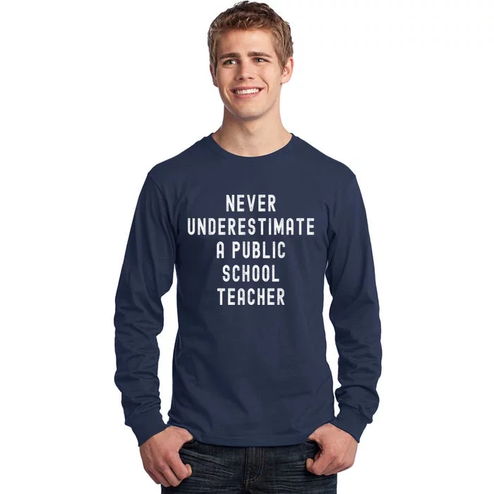 Never Underestimate A Public School Teacher Motivational Tall Long Sleeve T-Shirt