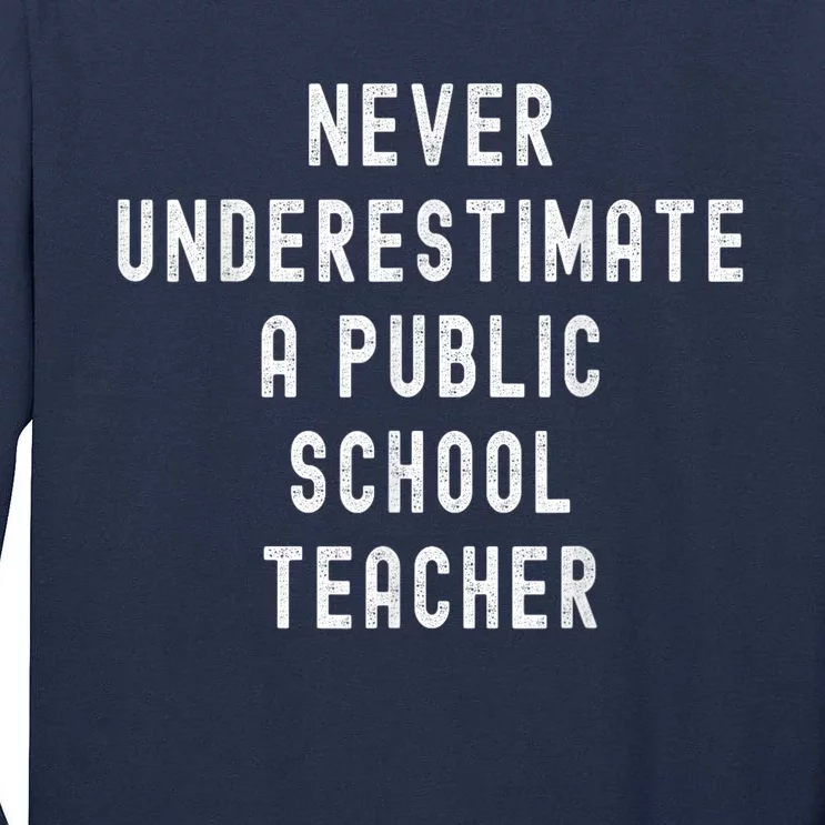 Never Underestimate A Public School Teacher Motivational Tall Long Sleeve T-Shirt