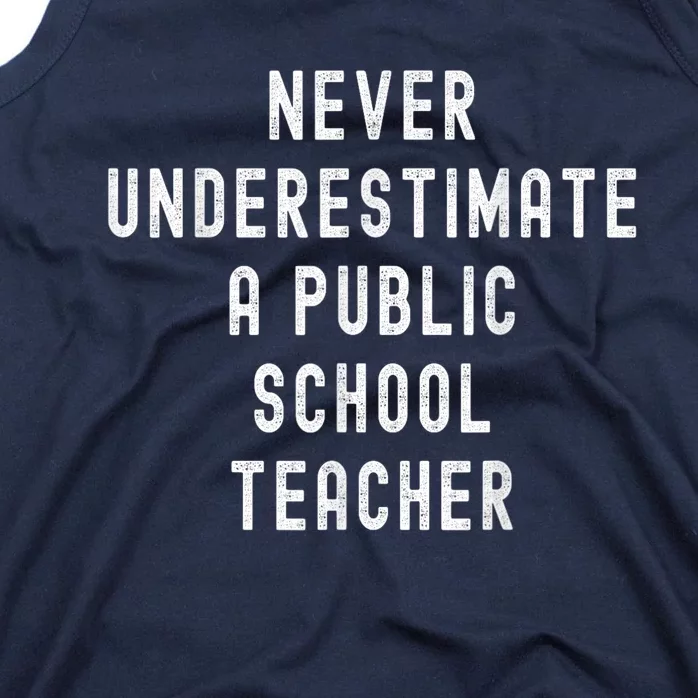 Never Underestimate A Public School Teacher Motivational Tank Top