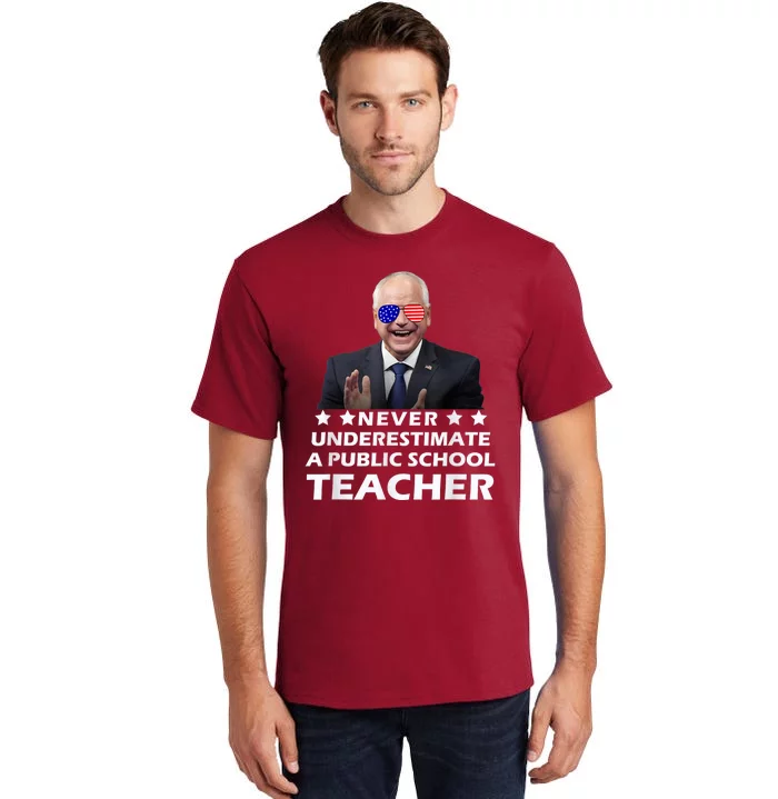 Never Underestimate A Public School Teacher Walz Harris 2024 Tall T-Shirt