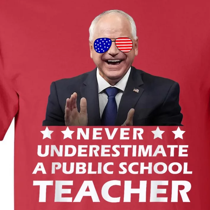 Never Underestimate A Public School Teacher Walz Harris 2024 Tall T-Shirt