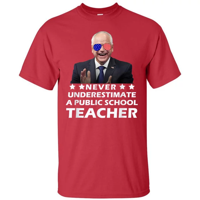 Never Underestimate A Public School Teacher Walz Harris 2024 Tall T-Shirt