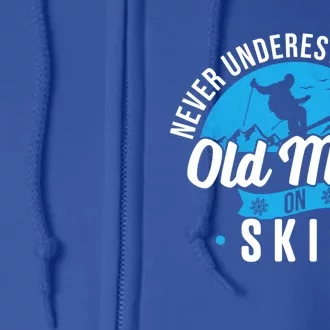 Never Underestimate An Old On Skis Funny Skiing Skier Gift Full Zip Hoodie