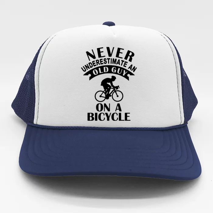 Never Underestimate An Old Guy On A Bicycle Trucker Hat