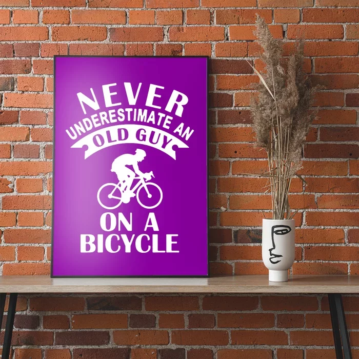 Never Underestimate An Old Guy On A Bicycle Poster