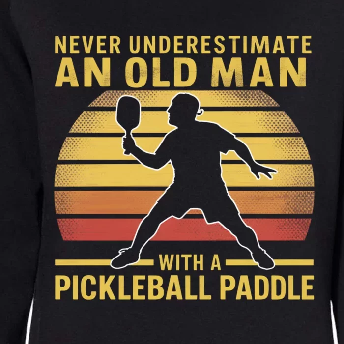 Never Underestimate An Old With A Pickleball Paddle Gift Womens California Wash Sweatshirt