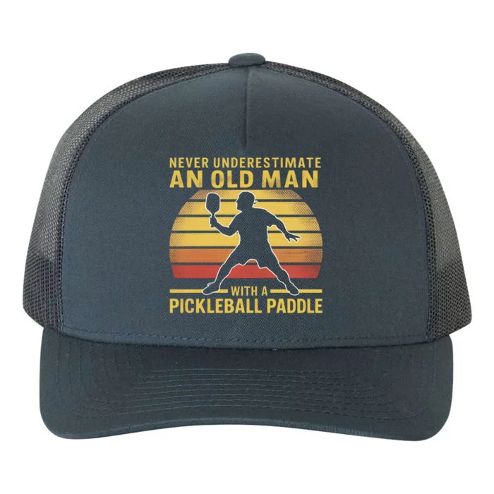 Never Underestimate An Old With A Pickleball Paddle Gift Yupoong Adult 5-Panel Trucker Hat