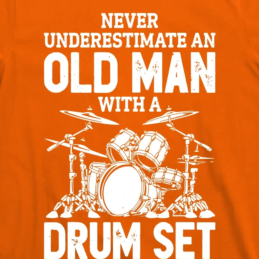 Never Underestimate An Old Man With A Drum Set T-Shirt