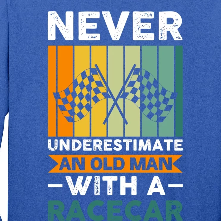 Never Underestimate An Old Racecar Gift Tall Long Sleeve T-Shirt