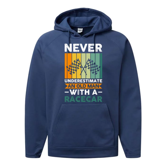 Never Underestimate An Old Racecar Gift Performance Fleece Hoodie