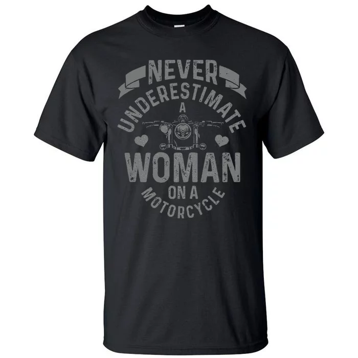 Never Underestimate A Woman Motorcycle Tall T-Shirt