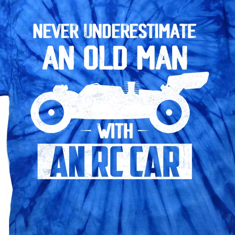 Never Underestimate An Old With An Rc Car Racing Gift Tie-Dye T-Shirt