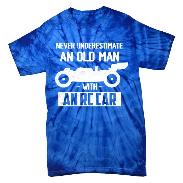 Never Underestimate An Old With An Rc Car Racing Gift Tie-Dye T-Shirt