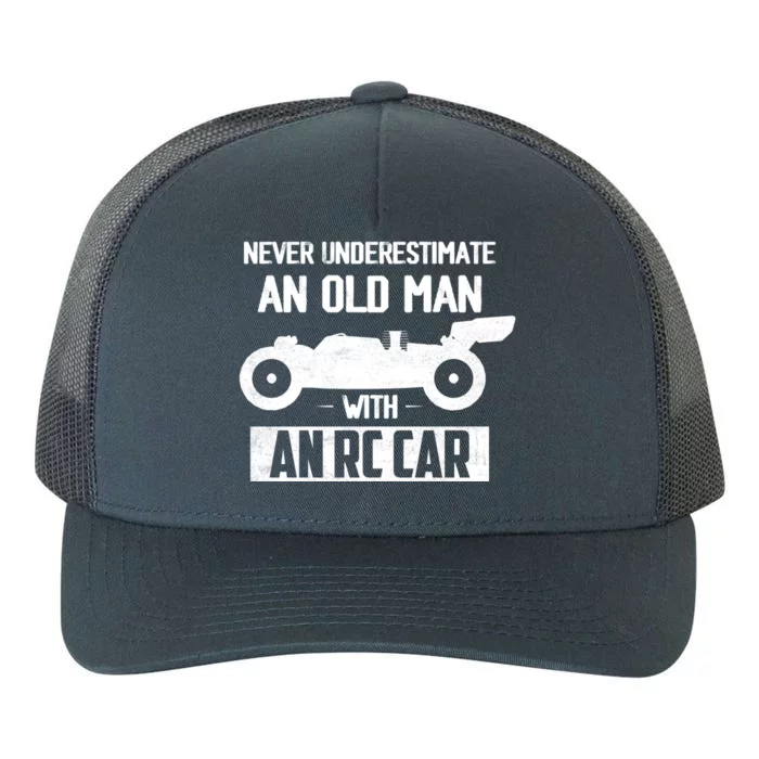 Never Underestimate An Old With An Rc Car Racing Gift Yupoong Adult 5-Panel Trucker Hat