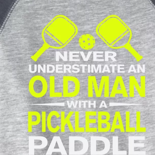 Never Underestimate An Old With A Pickleball Fathers Day Gift Toddler Fine Jersey T-Shirt